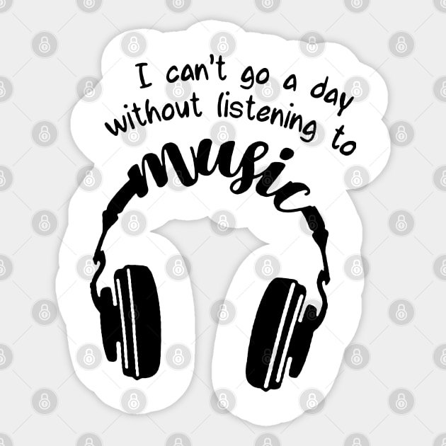 I can't go a day whitout listening to music Sticker by Burris